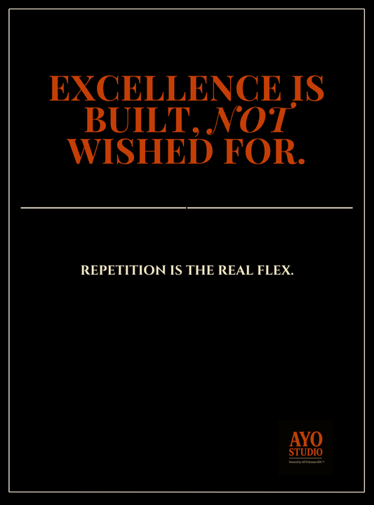 EXCELLENCE IS BUILT NOT WISHED FOR™ Digital Poster(AYO Exec Studio)